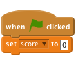 when flag clicked
set [score v] to [0]