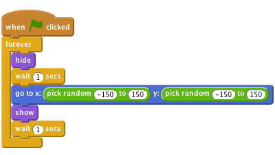     when flag clicked
    forever
        hide
        wait (1) secs
        go to x:(pick random (-150) to (150)) y:(pick random (-150) to (150))
        show
        wait (1) secs
    end