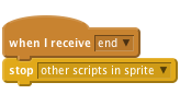     when I receive [end v]
    stop [other scripts in sprite v]