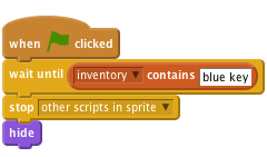     when flag clicked
    wait until <[inventory v] contains [blue key]>
    stop [other scripts in sprite v]
    hide